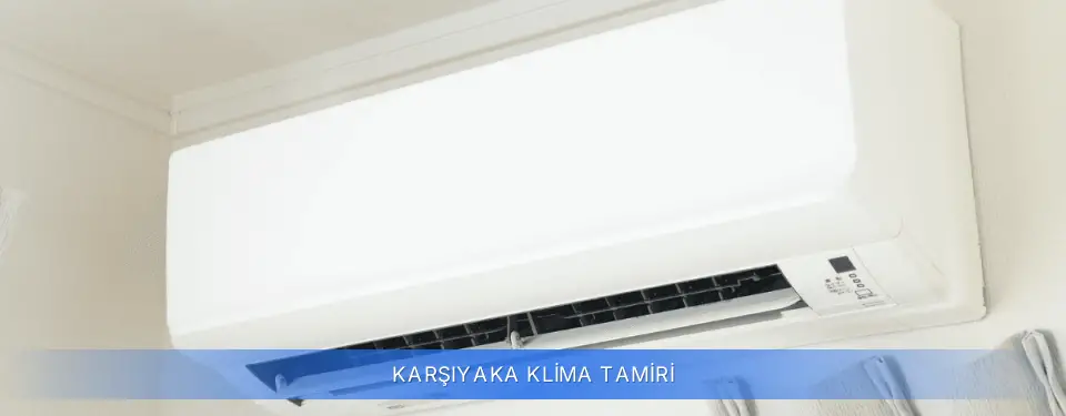 Karşıyaka İlçemi Klima Tamiri